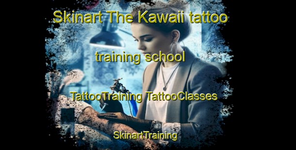 Skinart The Kawaii tattoo training school | #TattooTraining #TattooClasses #SkinartTraining-Japan