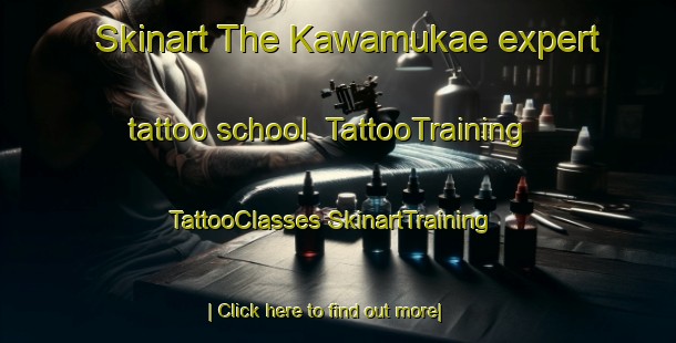 Skinart The Kawamukae expert tattoo school | #TattooTraining #TattooClasses #SkinartTraining-Japan