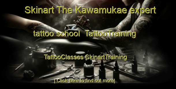 Skinart The Kawamukae expert tattoo school | #TattooTraining #TattooClasses #SkinartTraining-Japan