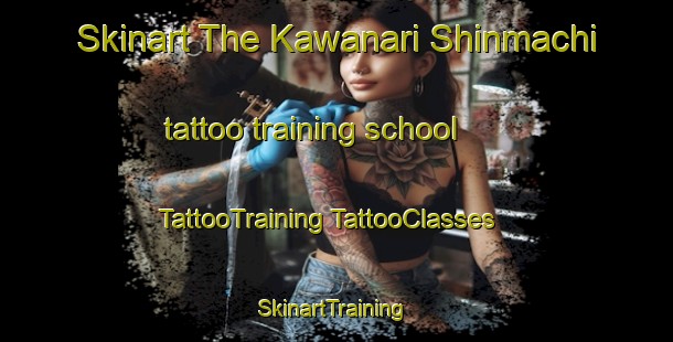 Skinart The Kawanari Shinmachi tattoo training school | #TattooTraining #TattooClasses #SkinartTraining-Japan