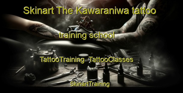 Skinart The Kawaraniwa tattoo training school | TattooTraining | TattooClasses | SkinartTraining-Japan