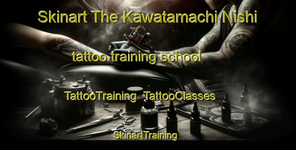 Skinart The Kawatamachi Nishi tattoo training school | TattooTraining | TattooClasses | SkinartTraining-Japan