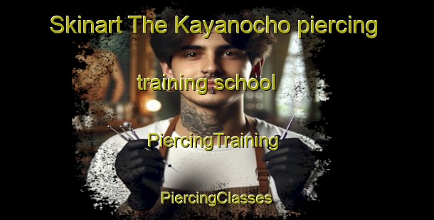 Skinart The Kayanocho piercing training school | #PiercingTraining #PiercingClasses #SkinartTraining-Japan