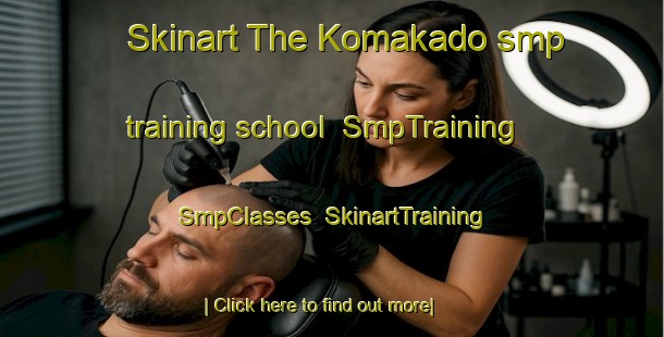 Skinart The Komakado smp training school | SmpTraining | SmpClasses | SkinartTraining-Japan