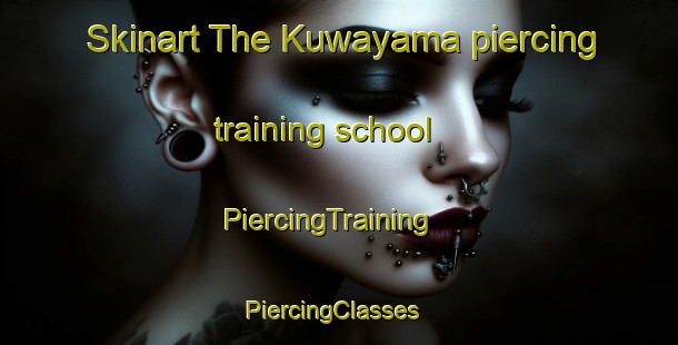 Skinart The Kuwayama piercing training school | PiercingTraining | PiercingClasses | SkinartTraining-Japan