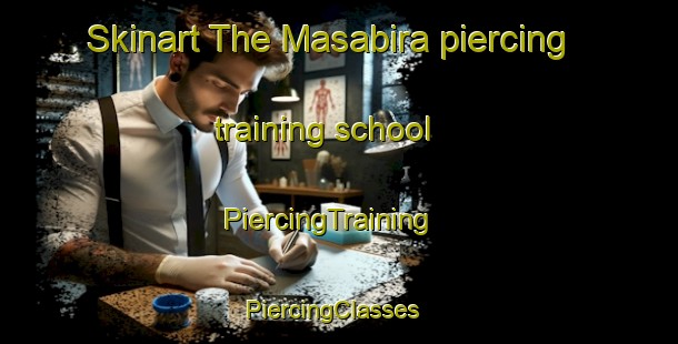 Skinart The Masabira piercing training school | PiercingTraining | PiercingClasses | SkinartTraining-Japan