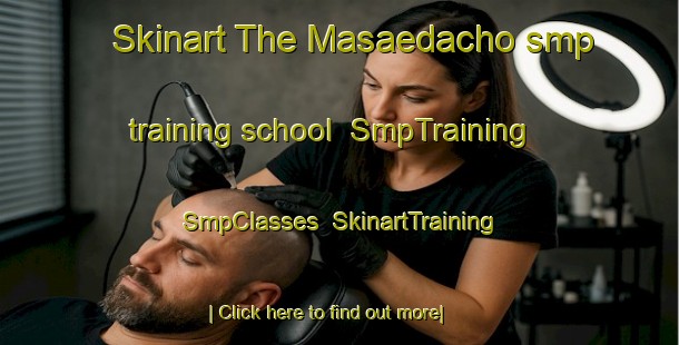 Skinart The Masaedacho smp training school | SmpTraining | SmpClasses | SkinartTraining-Japan