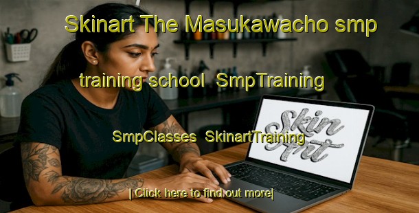 Skinart The Masukawacho smp training school | SmpTraining | SmpClasses | SkinartTraining-Japan