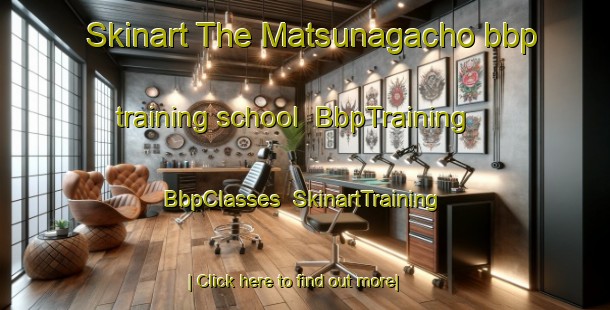 Skinart The Matsunagacho bbp training school | BbpTraining | BbpClasses | SkinartTraining-Japan