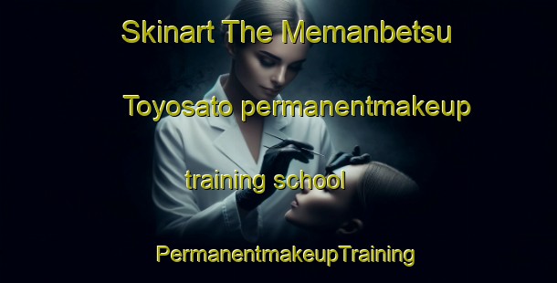 Skinart The Memanbetsu Toyosato permanentmakeup training school | PermanentmakeupTraining | PermanentmakeupClasses | SkinartTraining-Japan