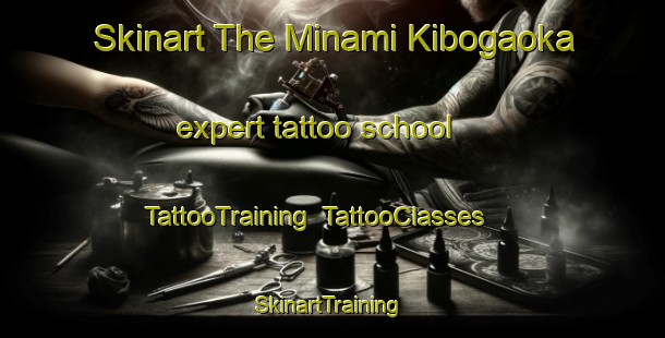 Skinart The Minami Kibogaoka expert tattoo school | TattooTraining | TattooClasses | SkinartTraining-Japan