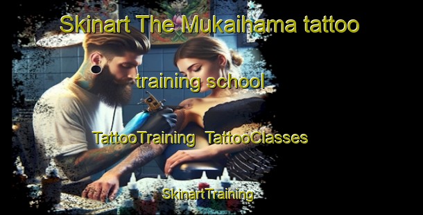 Skinart The Mukaihama tattoo training school | TattooTraining | TattooClasses | SkinartTraining-Japan