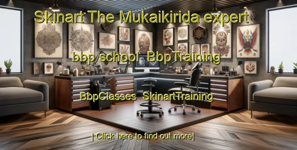 Skinart The Mukaikirida expert bbp school | BbpTraining | BbpClasses | SkinartTraining-Japan