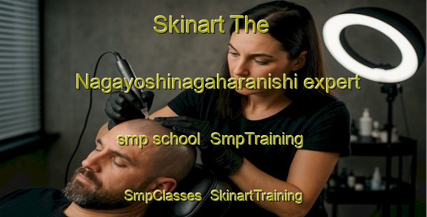 Skinart The Nagayoshinagaharanishi expert smp school | SmpTraining | SmpClasses | SkinartTraining-Japan