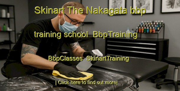 Skinart The Nakagata bbp training school | BbpTraining | BbpClasses | SkinartTraining-Japan