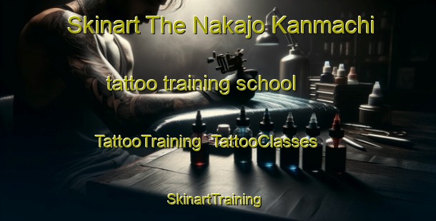 Skinart The Nakajo Kanmachi tattoo training school | TattooTraining | TattooClasses | SkinartTraining-Japan
