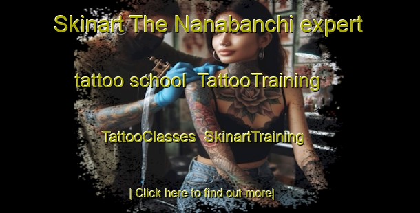Skinart The Nanabanchi expert tattoo school | TattooTraining | TattooClasses | SkinartTraining-Japan