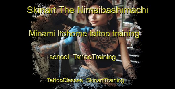 Skinart The Nimaibashimachi Minami Itchome tattoo training school | TattooTraining | TattooClasses | SkinartTraining-Japan