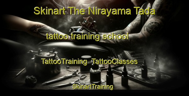 Skinart The Nirayama Tada tattoo training school | TattooTraining | TattooClasses | SkinartTraining-Japan