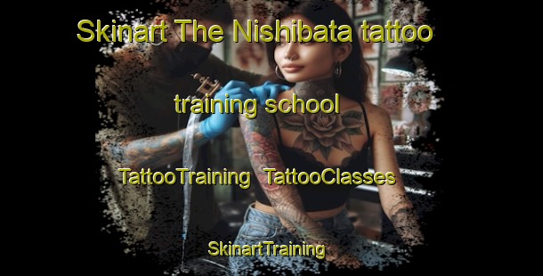 Skinart The Nishibata tattoo training school | TattooTraining | TattooClasses | SkinartTraining-Japan