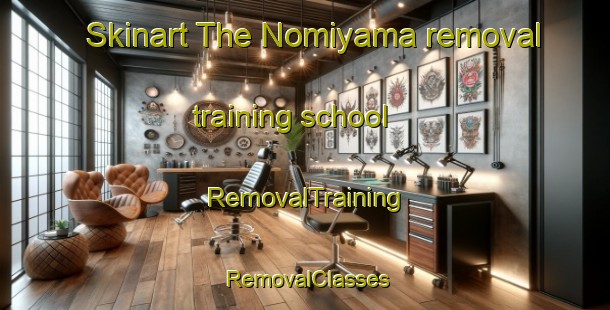 Skinart The Nomiyama removal training school | RemovalTraining | RemovalClasses | SkinartTraining-Japan