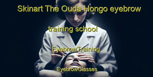 Skinart The Ouda Hongo eyebrow training school | EyebrowTraining | EyebrowClasses | SkinartTraining-Japan
