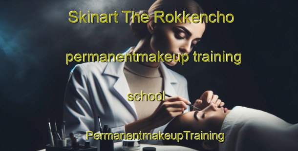 Skinart The Rokkencho permanentmakeup training school | #PermanentmakeupTraining #PermanentmakeupClasses #SkinartTraining-Japan