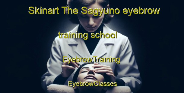 Skinart The Sagyuno eyebrow training school | EyebrowTraining | EyebrowClasses | SkinartTraining-Japan