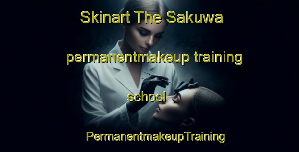 Skinart The Sakuwa permanentmakeup training school | #PermanentmakeupTraining #PermanentmakeupClasses #SkinartTraining-Japan