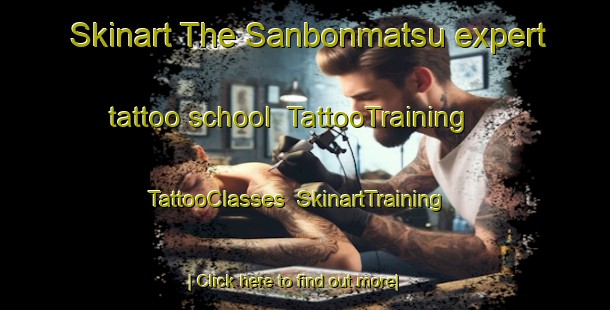 Skinart The Sanbonmatsu expert tattoo school | TattooTraining | TattooClasses | SkinartTraining-Japan