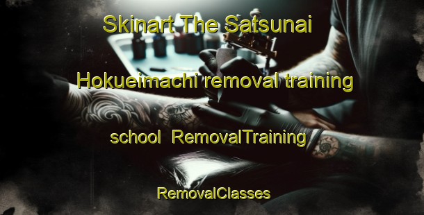 Skinart The Satsunai Hokueimachi removal training school | RemovalTraining | RemovalClasses | SkinartTraining-Japan