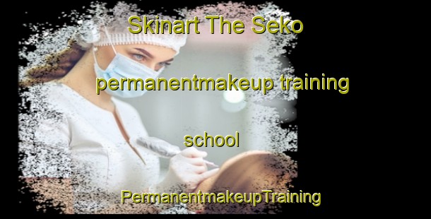 Skinart The Seko permanentmakeup training school | PermanentmakeupTraining | PermanentmakeupClasses | SkinartTraining-Japan