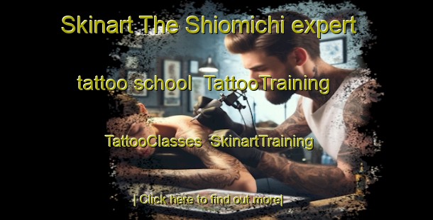 Skinart The Shiomichi expert tattoo school | TattooTraining | TattooClasses | SkinartTraining-Japan