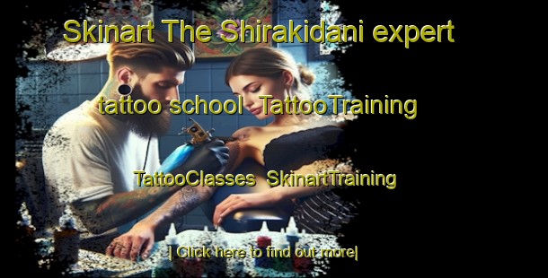 Skinart The Shirakidani expert tattoo school | TattooTraining | TattooClasses | SkinartTraining-Japan