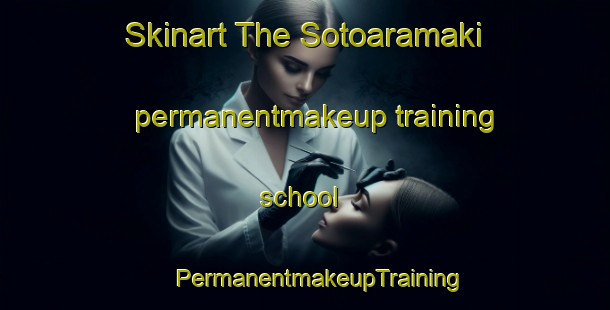 Skinart The Sotoaramaki permanentmakeup training school | #PermanentmakeupTraining #PermanentmakeupClasses #SkinartTraining-Japan