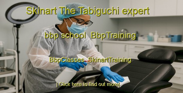 Skinart The Tabiguchi expert bbp school | BbpTraining | BbpClasses | SkinartTraining-Japan
