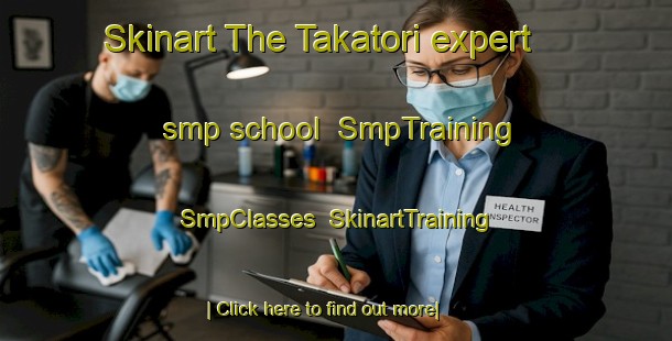 Skinart The Takatori expert smp school | SmpTraining | SmpClasses | SkinartTraining-Japan