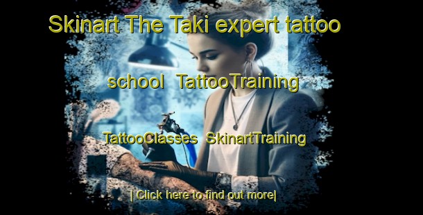 Skinart The Taki expert tattoo school | TattooTraining | TattooClasses | SkinartTraining-Japan