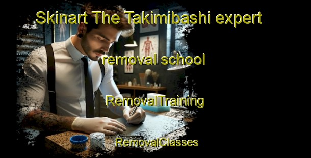 Skinart The Takimibashi expert removal school | RemovalTraining | RemovalClasses | SkinartTraining-Japan