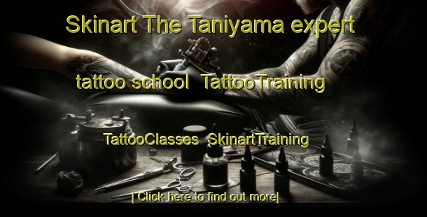 Skinart The Taniyama expert tattoo school | TattooTraining | TattooClasses | SkinartTraining-Japan