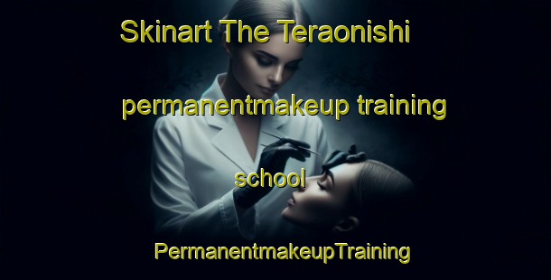 Skinart The Teraonishi permanentmakeup training school | PermanentmakeupTraining | PermanentmakeupClasses | SkinartTraining-Japan