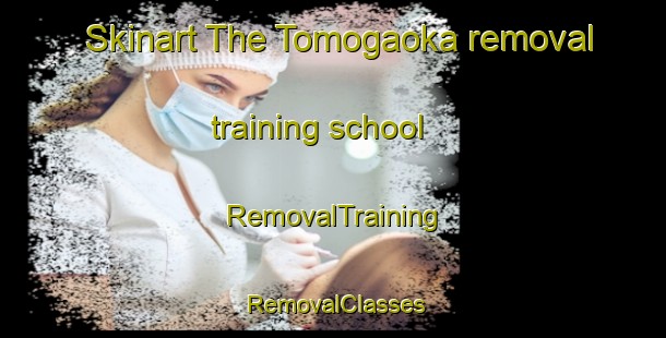 Skinart The Tomogaoka removal training school | RemovalTraining | RemovalClasses | SkinartTraining-Japan