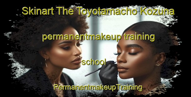 Skinart The Toyotamacho Kozuna permanentmakeup training school | PermanentmakeupTraining | PermanentmakeupClasses | SkinartTraining-Japan
