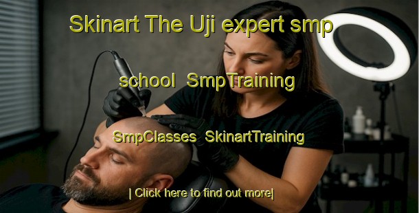 Skinart The Uji expert smp school | SmpTraining | SmpClasses | SkinartTraining-Japan