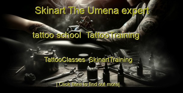Skinart The Umena expert tattoo school | TattooTraining | TattooClasses | SkinartTraining-Japan