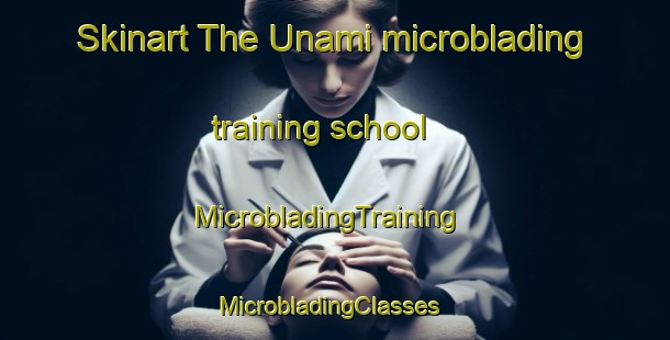 Skinart The Unami microblading training school | MicrobladingTraining | MicrobladingClasses | SkinartTraining-Japan