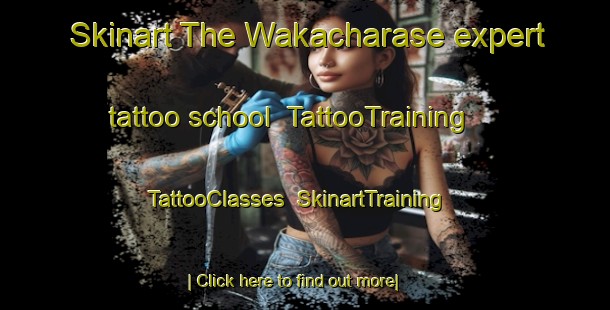 Skinart The Wakacharase expert tattoo school | TattooTraining | TattooClasses | SkinartTraining-Japan