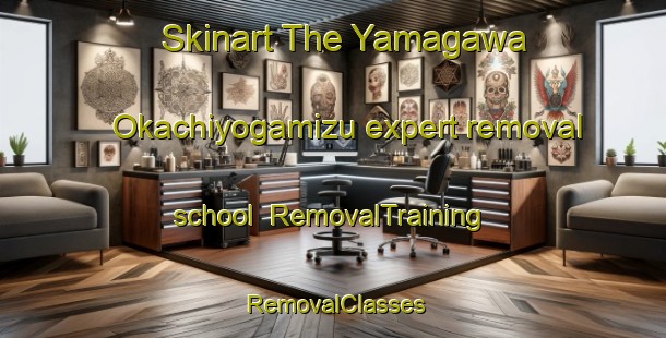 Skinart The Yamagawa Okachiyogamizu expert removal school | RemovalTraining | RemovalClasses | SkinartTraining-Japan