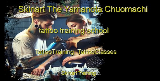 Skinart The Yamanota Chuomachi tattoo training school | TattooTraining | TattooClasses | SkinartTraining-Japan