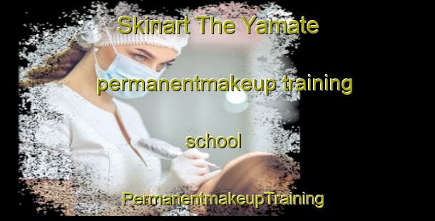 Skinart The Yamate permanentmakeup training school | PermanentmakeupTraining | PermanentmakeupClasses | SkinartTraining-Japan